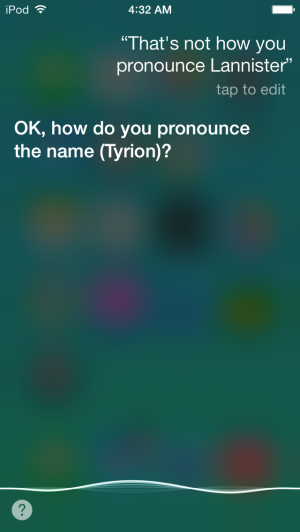 Siri will try to learn how to pronounce strange names.