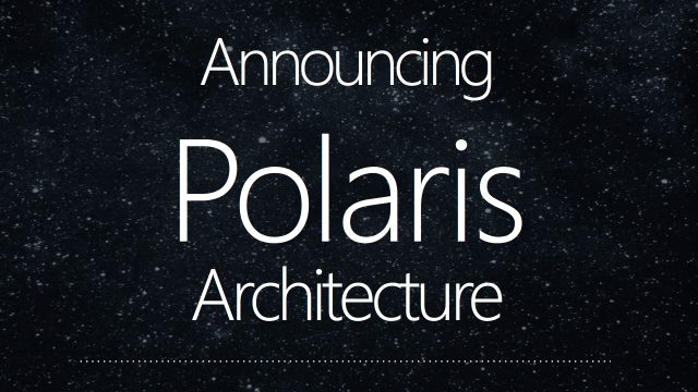 AMD’s Polaris will be a mainstream GPU, not high-end