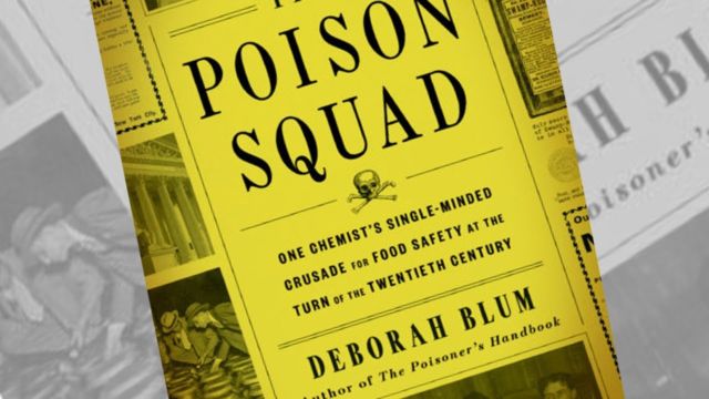<em>The Poison Squad</em> brings to life a forgotten period in the US when unregulated food could sicken and kill you.