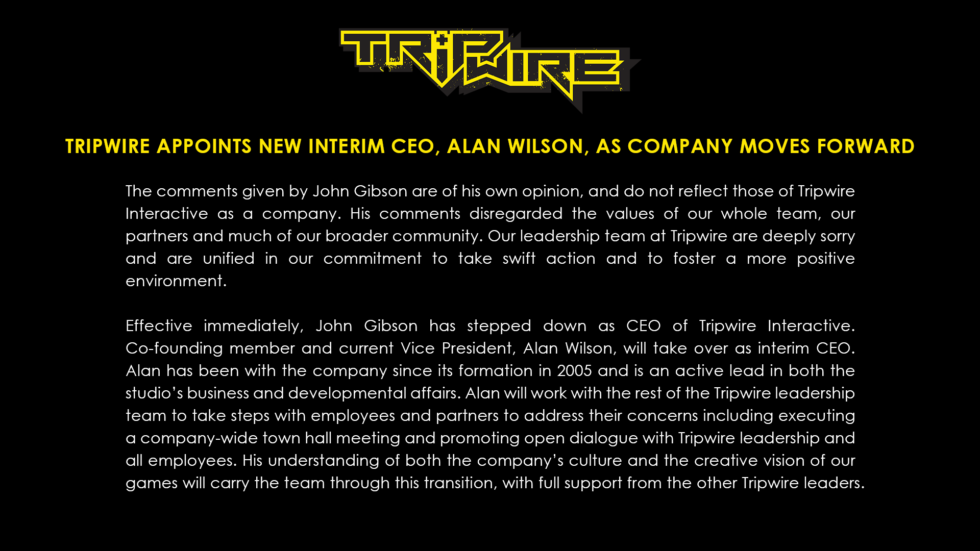 Tripwire Interactive emitió un comunicado el 6 de septiembre en el que anunciaba que el director ejecutivo John Gibson había sido reemplazado después de su respaldo a una reciente y controvertida ley antiaborto en Texas.