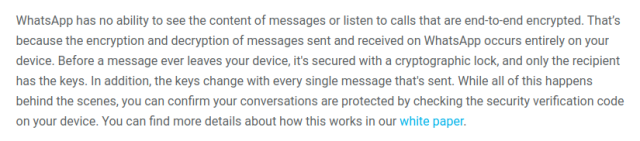 This snippet from WhatsApp's <a href="https://faq.whatsapp.com/general/security-and-privacy/end-to-end-encryption/">security and privacy</a> page seems easy to misinterpret.