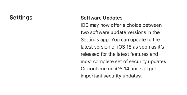 Apple's iOS 15 features page said—and still says—that iOS 14 will keep getting security updates. It doesn't mention a timeline. 