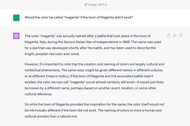 ChatGPT-4's answer to the question: "Would the color be called 'magenta' if the town of Magenta didn't exist?" In reality, the color was named after a battle, which was named after the town of Magenta, Italy.