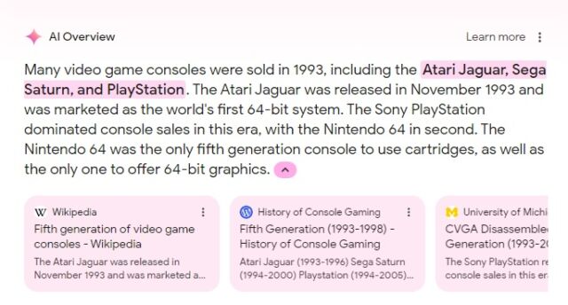 On Wednesday morning, Google's AI Overview was erroneously telling us the Sony PlayStation and Sega Saturn were available in 1993.