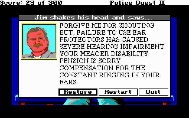 <em>Police Quest II</em> protagonist Sonny Bonds learns the hard way that you should always wear ear protection at a gun range