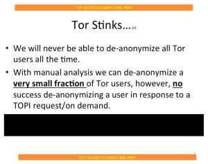 Who can forget the now-famous "Tor stinks" slide that was part of the Snowden trove of leaked docs.